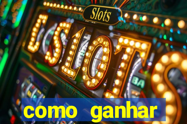 como ganhar dinheiro nos slots